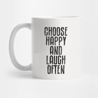 Choose Happy and Laugh Often by The Motivated Type Mug